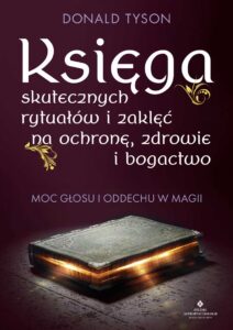 Słowa mocy - księga skutecznych rytuałów i zaklęć